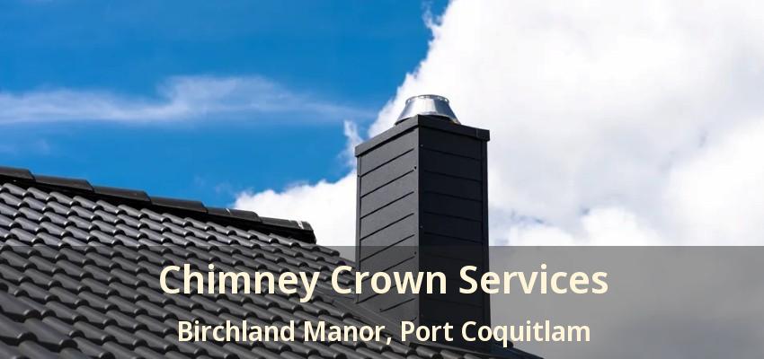 Chimney Crown Services Birchland Manor, Port Coquitlam - BC