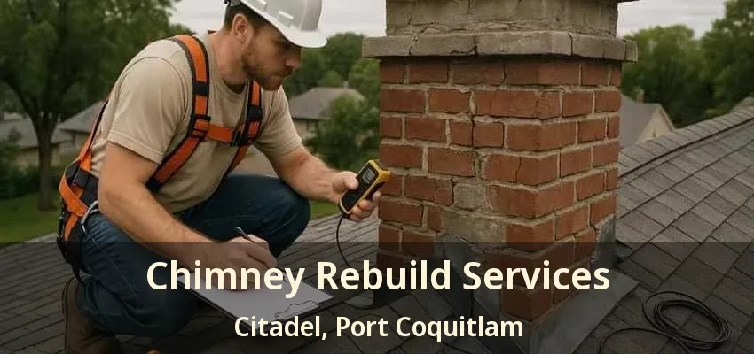 Chimney Rebuild Services Citadel, Port Coquitlam - BC