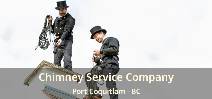 Chimney Service Company Port Coquitlam - BC