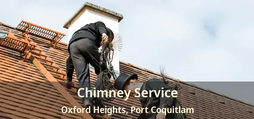 Chimney Service Oxford Heights, Port Coquitlam - BC