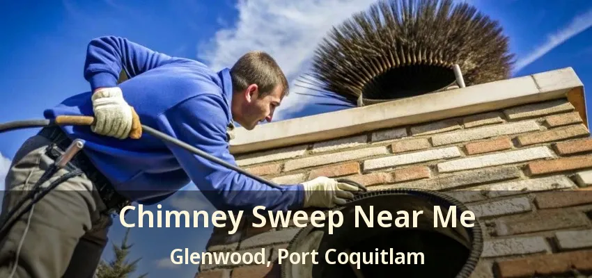 Chimney Sweep Near Me Glenwood, Port Coquitlam - BC