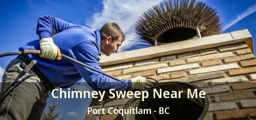 Chimney Sweep Near Me Port Coquitlam - BC