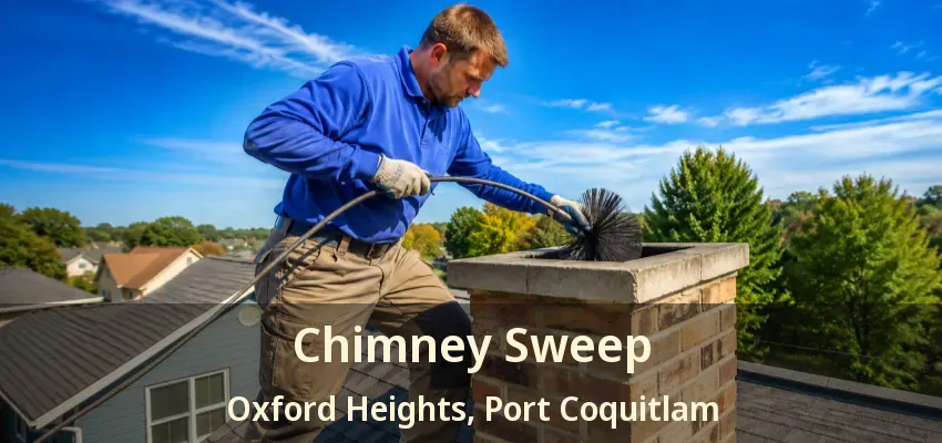 Chimney Sweep Oxford Heights, Port Coquitlam - BC