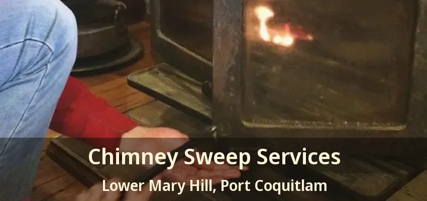 Chimney Sweep Services Lower Mary Hill, Port Coquitlam - BC