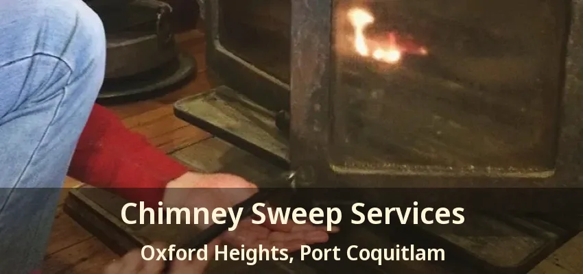 Chimney Sweep Services Oxford Heights, Port Coquitlam - BC
