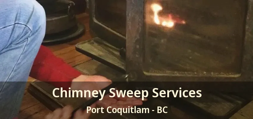 Chimney Sweep Services Port Coquitlam - BC