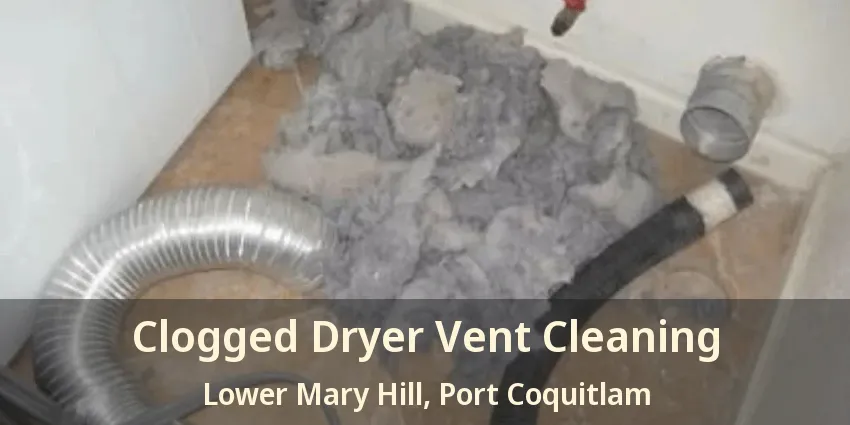 Clogged Dryer Vent Cleaning Lower Mary Hill, Port Coquitlam - BC