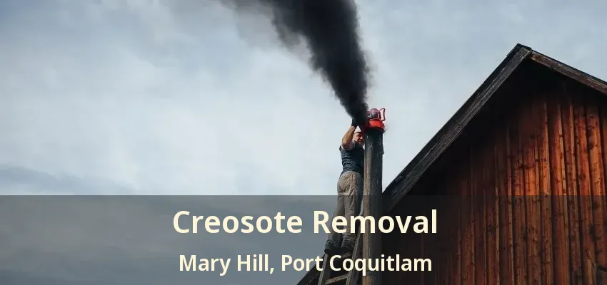 Creosote Removal Mary Hill, Port Coquitlam - BC