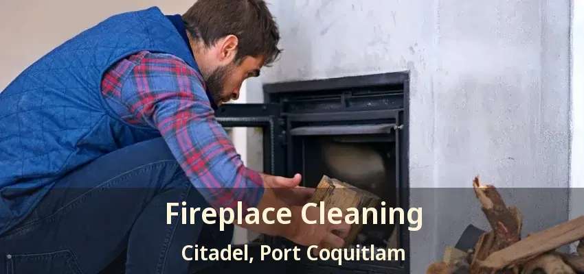 Fireplace Cleaning Citadel, Port Coquitlam - BC