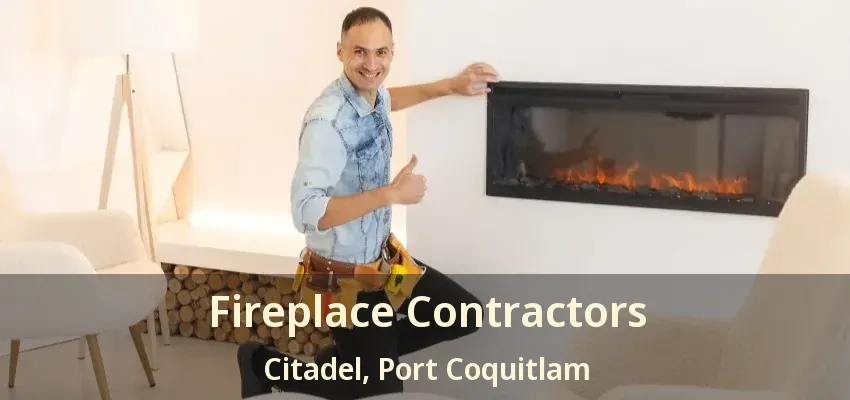 Fireplace Contractors Citadel, Port Coquitlam - BC