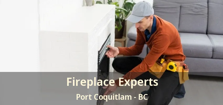 Fireplace Experts Port Coquitlam - BC