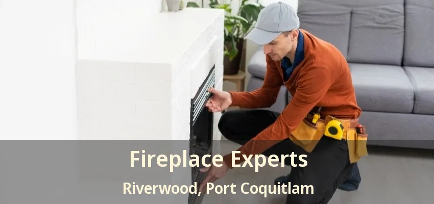 Fireplace Experts Riverwood, Port Coquitlam - BC