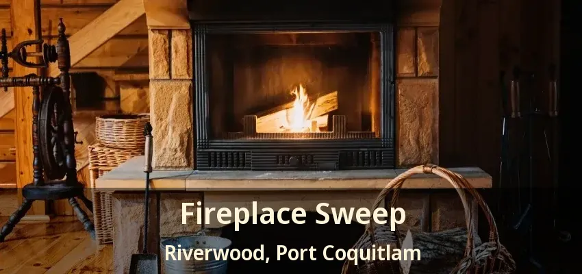 Fireplace Sweep Riverwood, Port Coquitlam - BC
