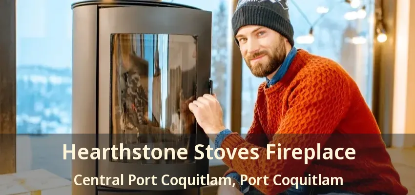 Hearthstone Stoves Fireplace Central Port Coquitlam, Port Coquitlam - BC