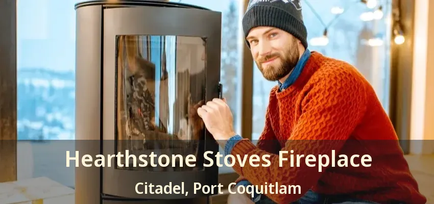 Hearthstone Stoves Fireplace Citadel, Port Coquitlam - BC
