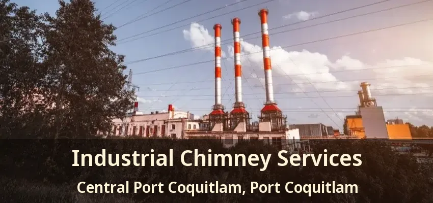 Industrial Chimney Services Central Port Coquitlam, Port Coquitlam - BC