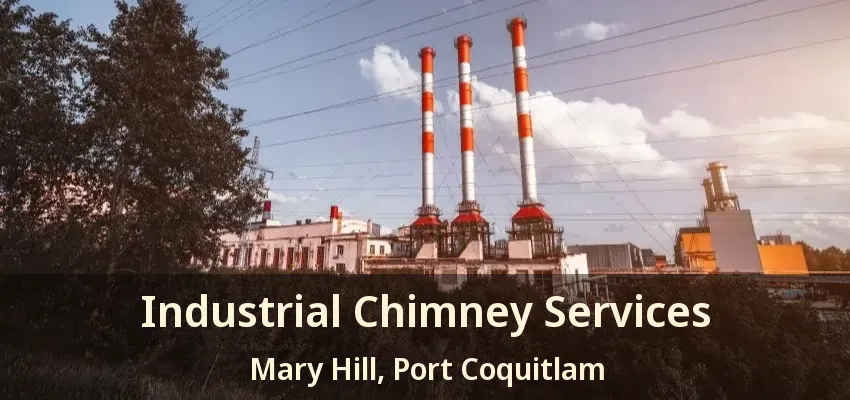 Industrial Chimney Services Mary Hill, Port Coquitlam - BC