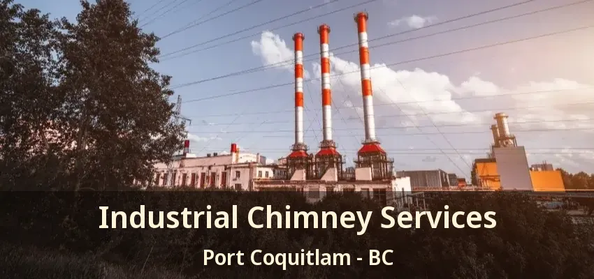 Industrial Chimney Services Port Coquitlam - BC