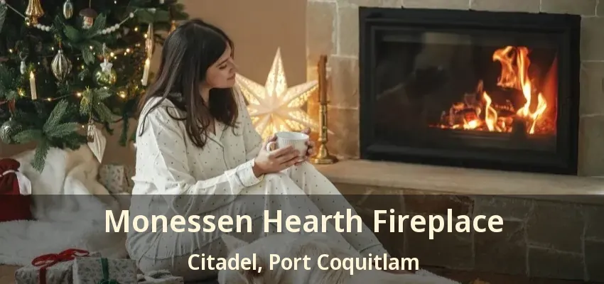 Monessen Hearth Fireplace Citadel, Port Coquitlam - BC