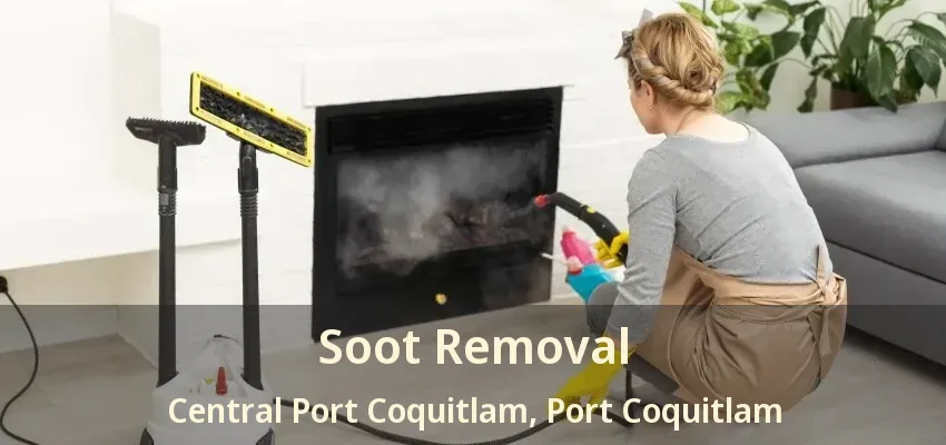 Soot Removal Central Port Coquitlam, Port Coquitlam - BC