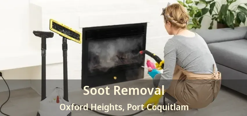 Soot Removal Oxford Heights, Port Coquitlam - BC